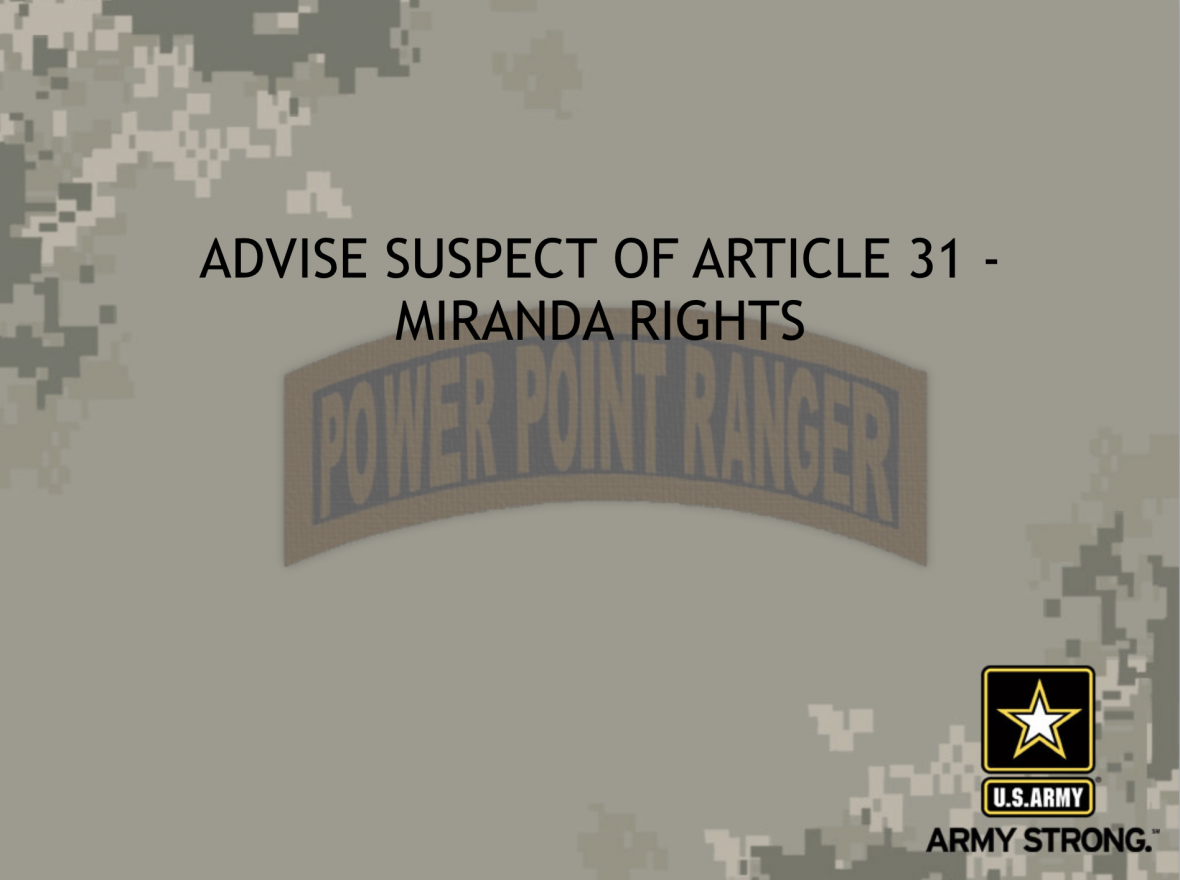 Advise subject of miranda rights - military police power point