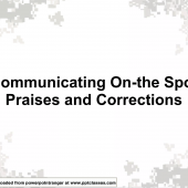 Communicating On-the Spot Praises and Corrections