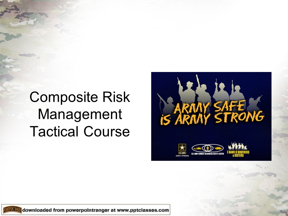 Composite Risk Management (CRM) is the Army’s primary decision making process for identifying hazards and controlling risks across the full spectrum of Army missions, functions, operations, and activities.